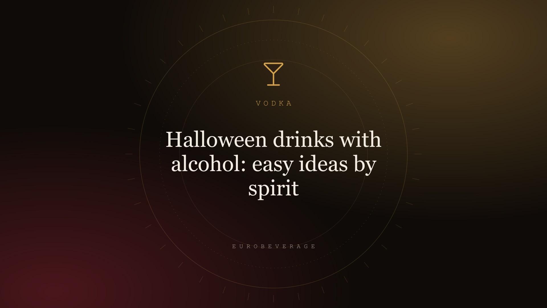 Halloween drinks with alcohol: easy ideas by spirit: EuroBeverage cover in amber type on dark oak